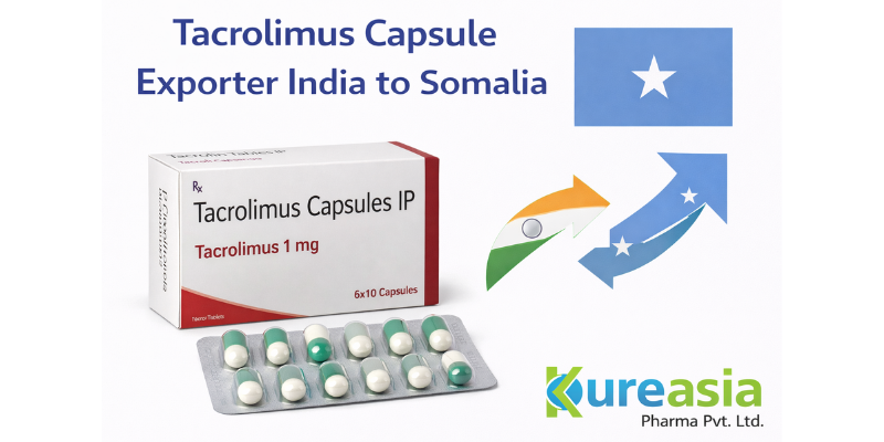 Tacrolimus Capsule Exporter India to Somalia by Kureasia Pharma
