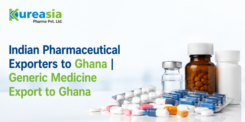 Global pharmaceutical exports from India to Ghana by Kureasia Pharma