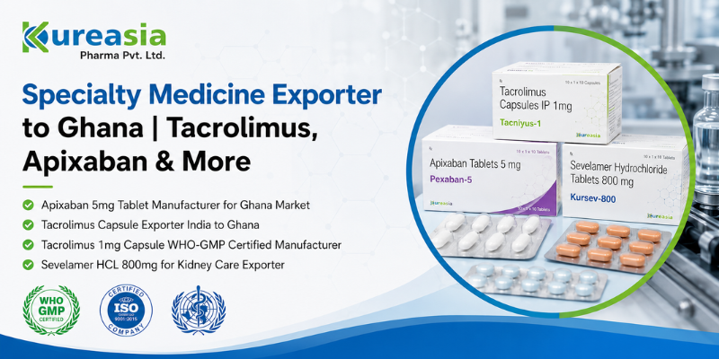 Export Tacrolimus, Apixaban & Sevelamer HCL to Ghana with Kureasia Pharma. WHO-GMP quality, reliable supply & global pharmaceutical exports. Contact us!