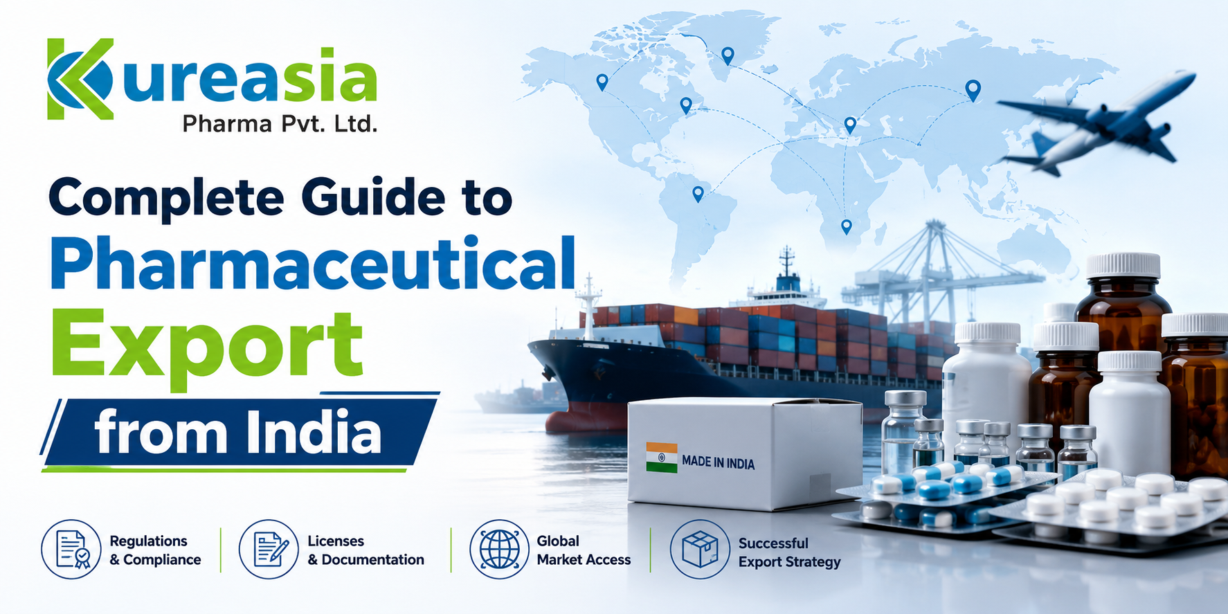 Complete Guide to Pharmaceutical Export from India by Kureasia Pharma Pvt. Ltd. featuring global pharma export, medicines, shipping, and compliance.